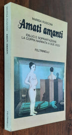 Amati amanti. Idillio e sopraffazione: la coppia narrata a due voci - Feltrinelli - Libreria Biellese
