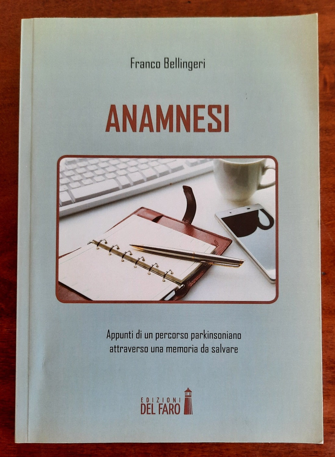 Anamnesi. Appunti di un percorso parkinsoniano attraverso una memoria da salvare - Libreria Biellese