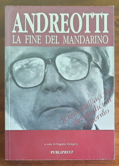 Andreotti: la fine del mandarino. Il testo dell’accusa dei giudici di Palermo