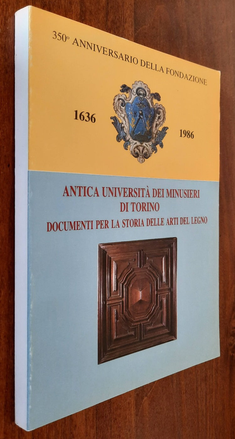 Antica Università dei Minusieri di Torino. Documenti per la storia delle arti del legno - Libreria Biellese