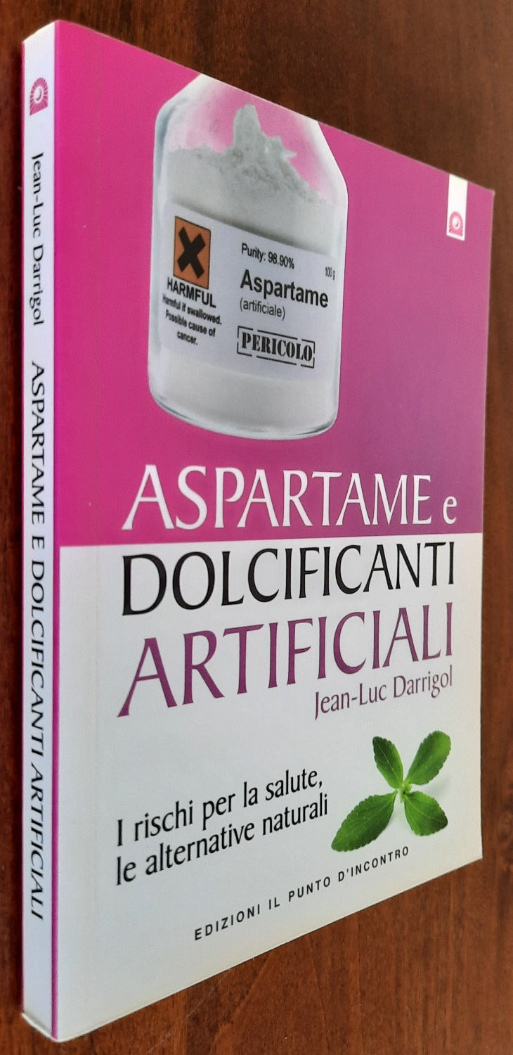Aspartame e dolcificanti artificiali. I rischi per la salute, le alternative naturali - Libreria Biellese