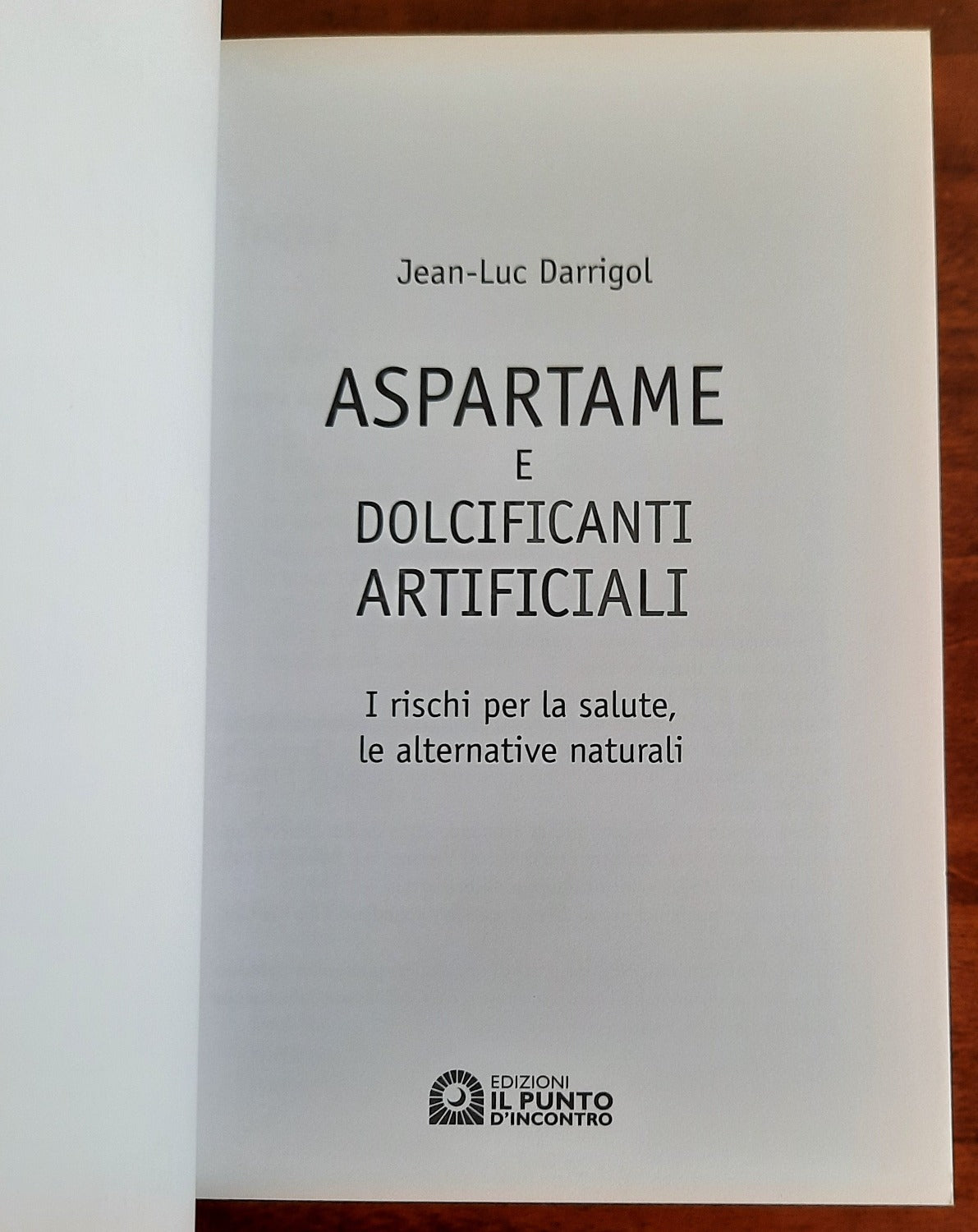Aspartame e dolcificanti artificiali. I rischi per la salute, le alternative naturali - Libreria Biellese