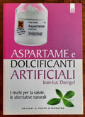 Aspartame e dolcificanti artificiali. I rischi per la salute, le alternative naturali - Libreria Biellese