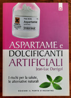 Aspartame e dolcificanti artificiali. I rischi per la salute, le alternative naturali - Libreria Biellese