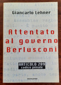 Attentato al governo Berlusconi. Articolo 289 codice penale - Libreria Biellese