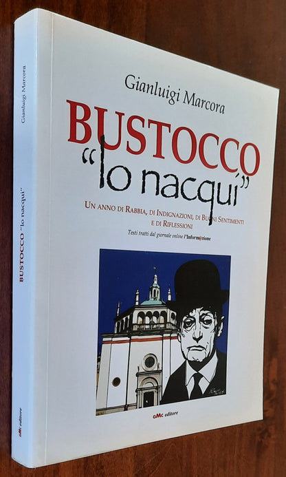 Bustocco lo nacqui. Un anno di rabbia, di indignazioni, di buoni sentimenti e di riflessioni