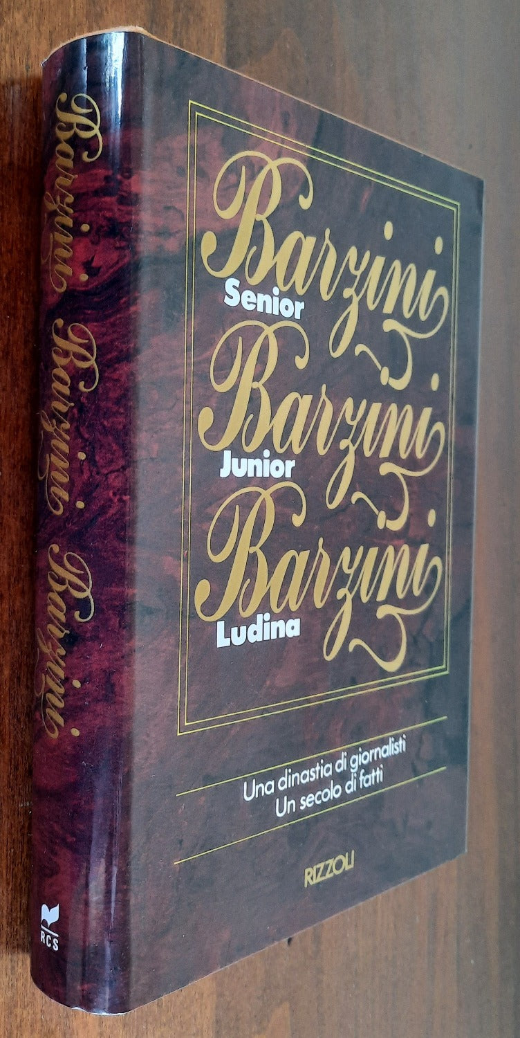 Barzini Senior Barzini Junior Barzini Ludina. Una dinastia di giornalisti. Un secolo di fatti - Libreria Biellese