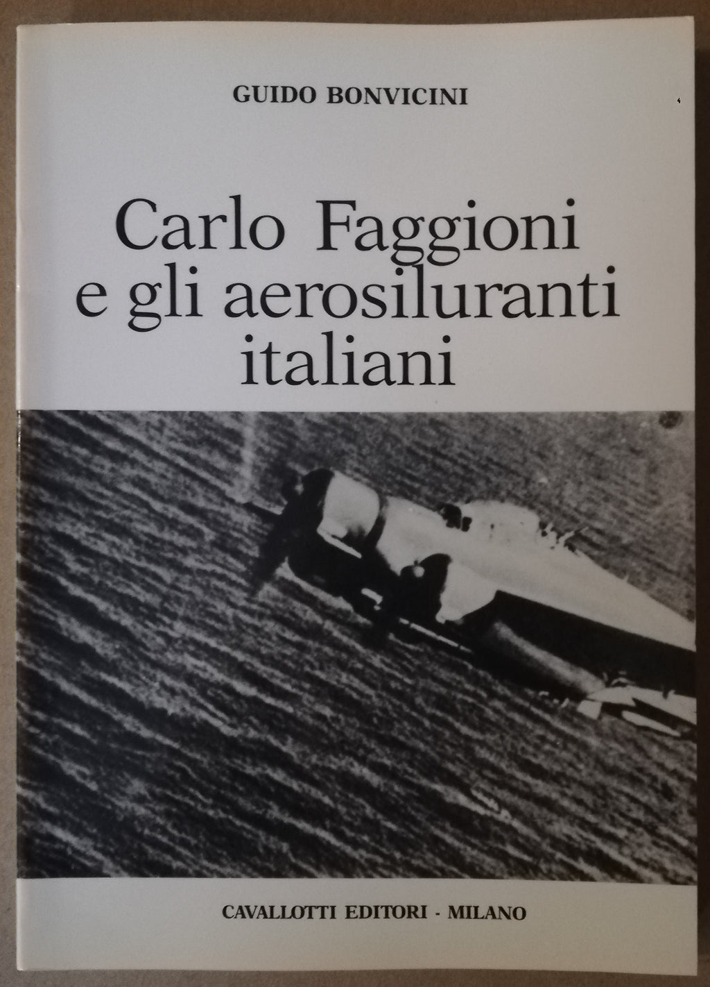 Carlo Faggioni e gli aerosiluranti italiani - Libreria Biellese