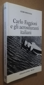 Carlo Faggioni e gli aerosiluranti italiani - Libreria Biellese