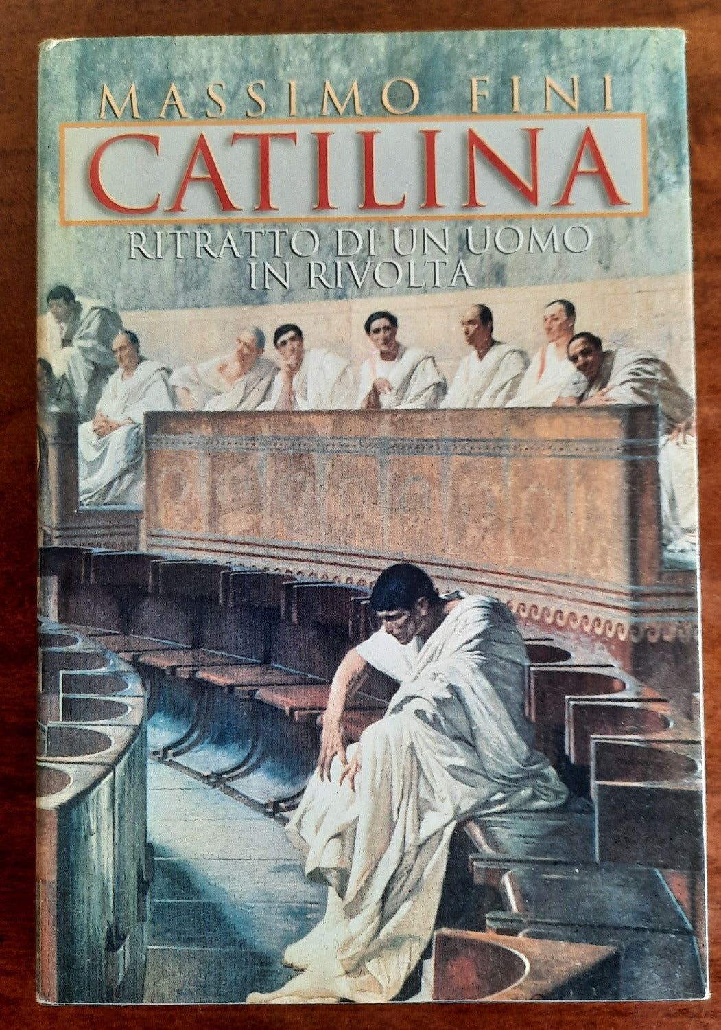 Catilina. Ritratto di un uomo in rivolta