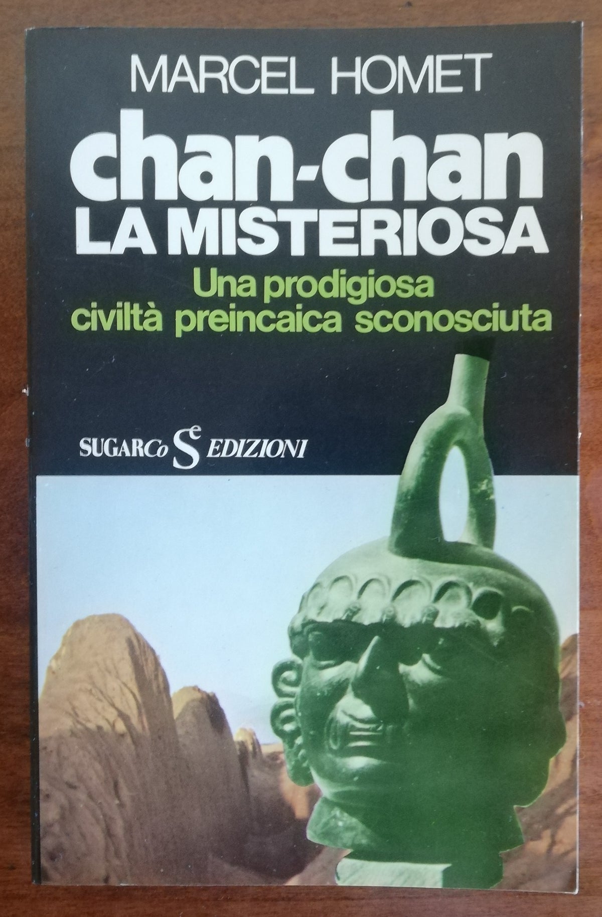 Chan-Chan la misteriosa. Una prodigiosa civiltà preincaica sconosciuta - Libreria Biellese