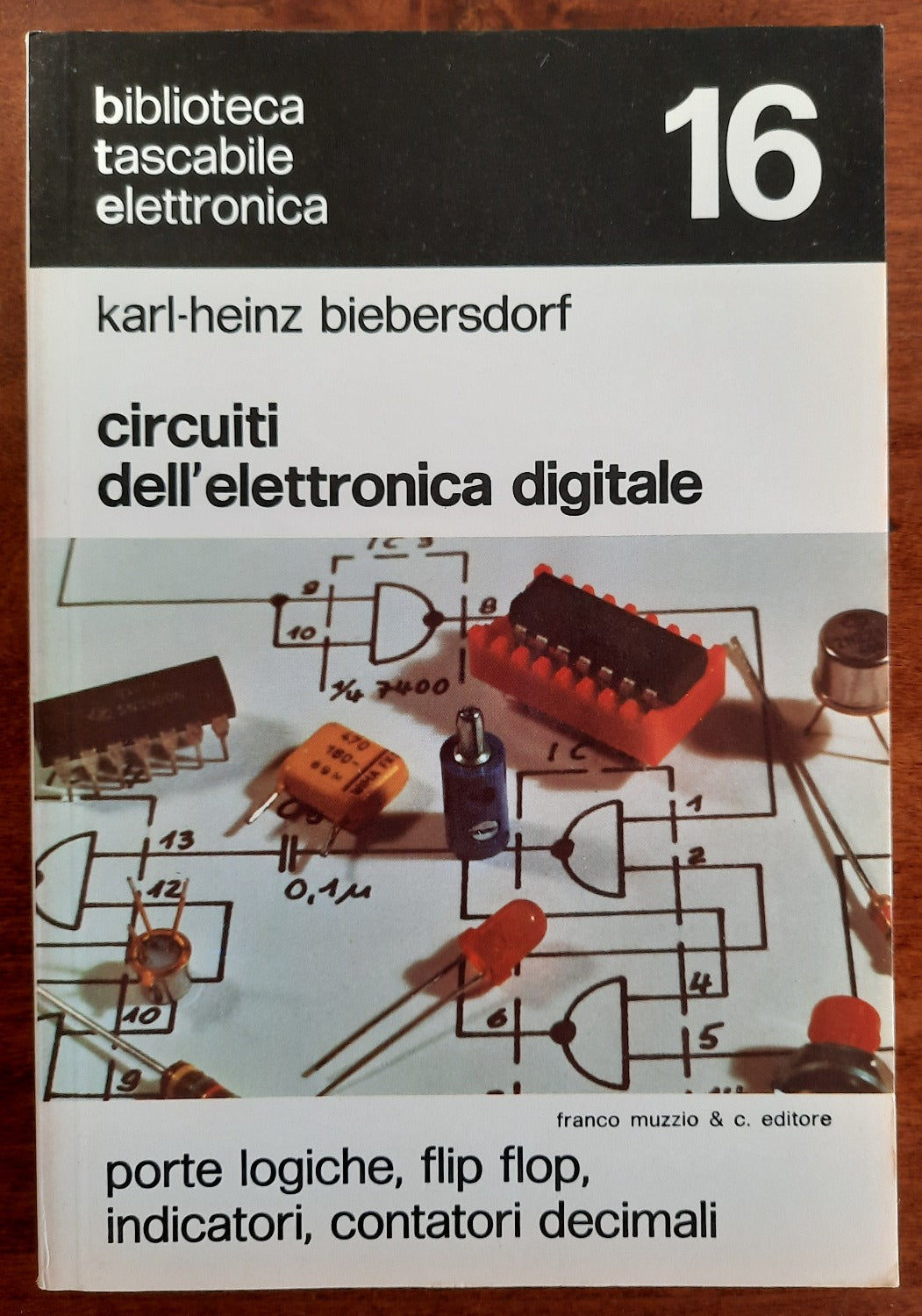 Circuiti dell’elettronica digitale. Porte logiche, flip flop, indicatori, contatori decimali - Libreria Biellese