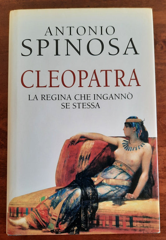 Cleopatra. La regina che ingannò se stessa