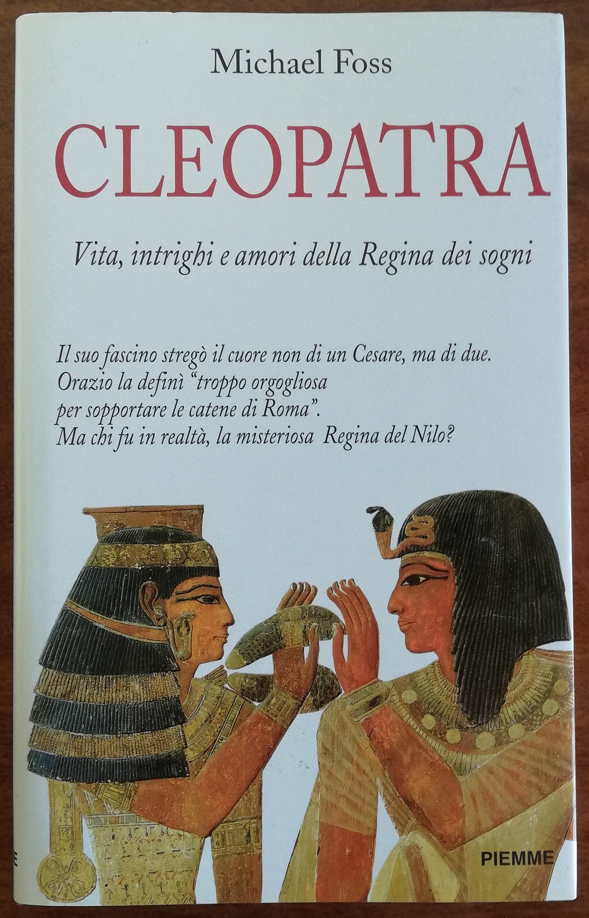 Cleopatra. Vita, intrighi e amori della Regina dei sogni - Piemme - Libreria Biellese