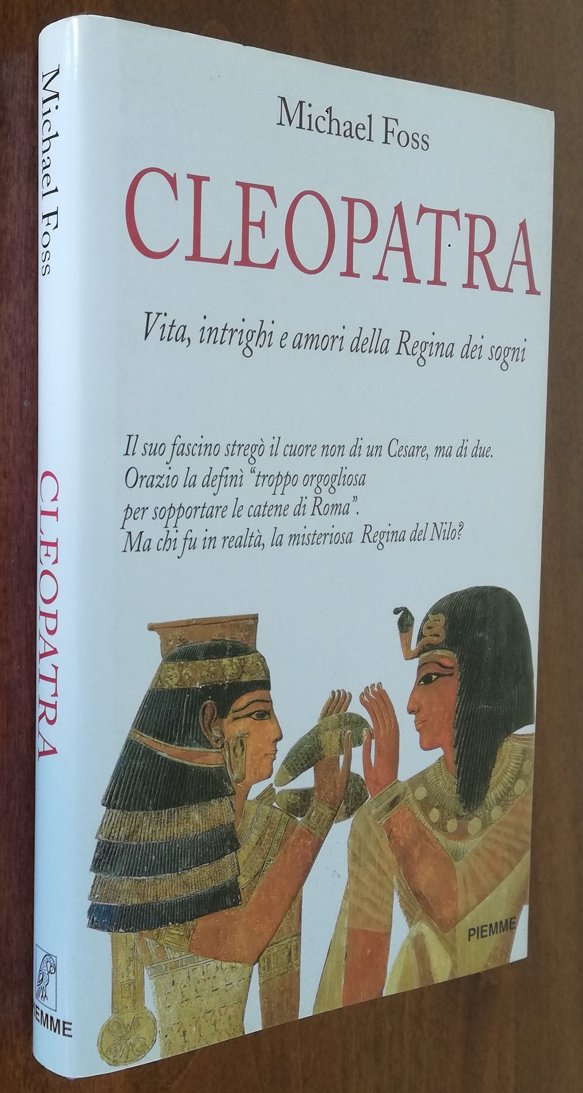 Cleopatra. Vita, intrighi e amori della Regina dei sogni - Piemme - Libreria Biellese