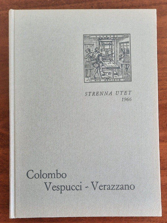 Colombo - Vespucci - Verazzano. Prime relazioni di navigatori italiani sulla scoperta dell’America