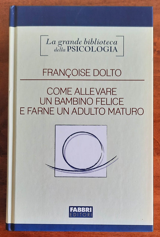 Come allevare un bambino felice e farne un adulto maturo - di Francoise Dolto