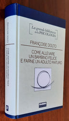 Come allevare un bambino felice e farne un adulto maturo - di Francoise Dolto - Libreria Biellese