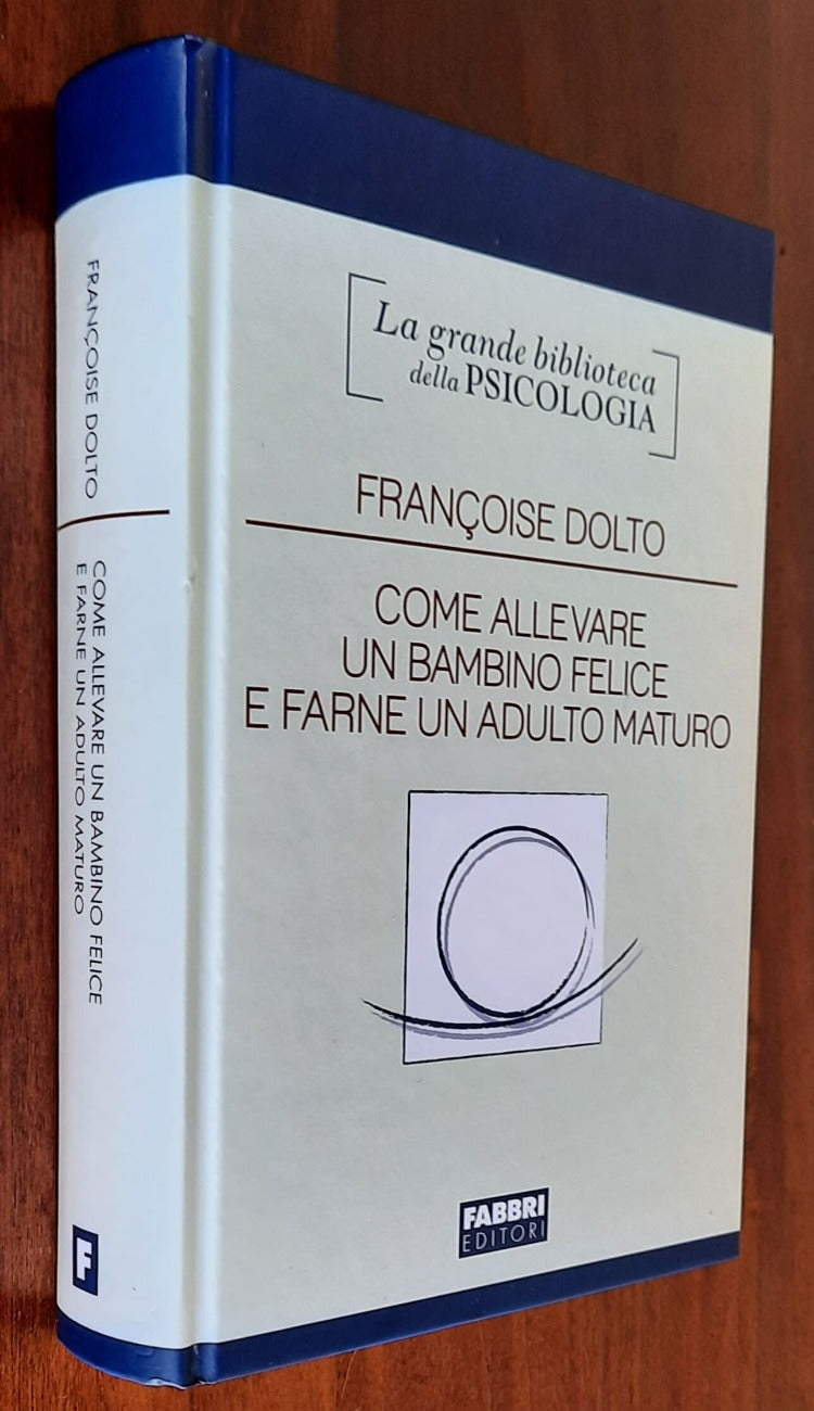 Come allevare un bambino felice e farne un adulto maturo - di Francoise Dolto - Libreria Biellese