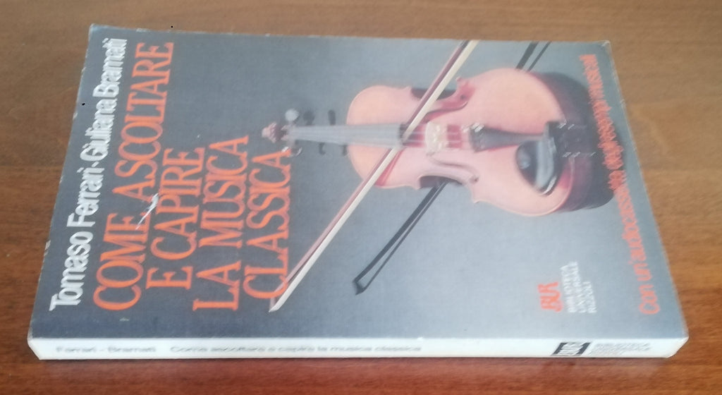 Come ascoltare e capire la musica classica - Rizzoli - Libreria Biellese