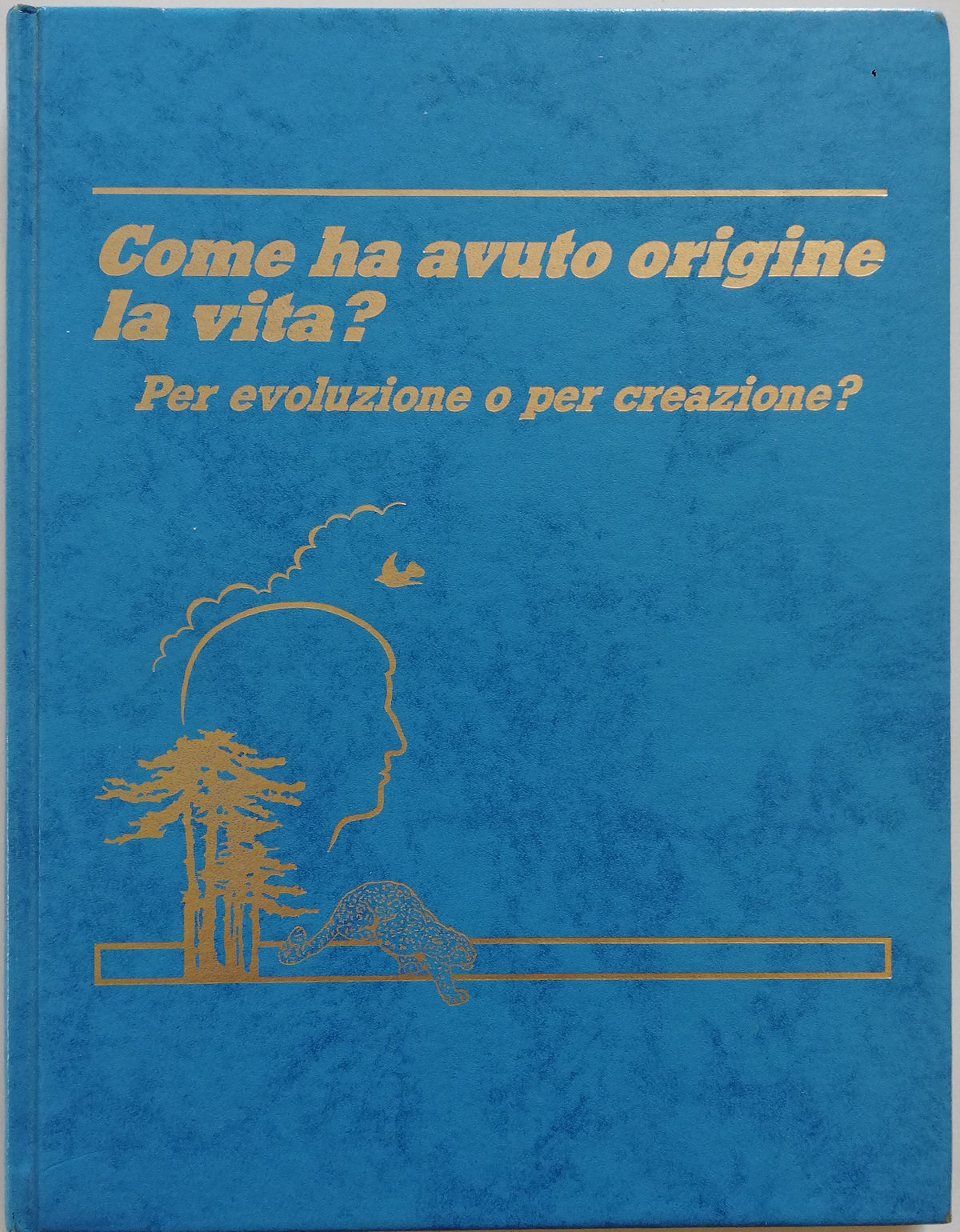 Come ha avuto origine la vita ? Per evoluzione o per creazione ? - Libreria Biellese