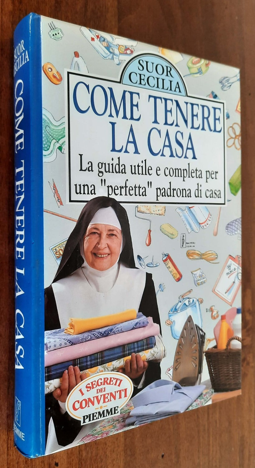 Come tenere la casa. La guida utile e completa per una perfetta padrona di casa - Libreria Biellese