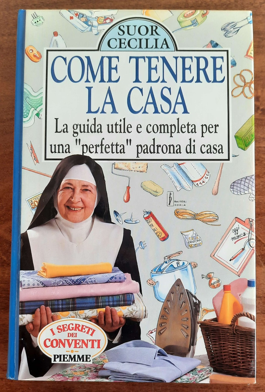 Come tenere la casa. La guida utile e completa per una perfetta padrona di casa - Libreria Biellese