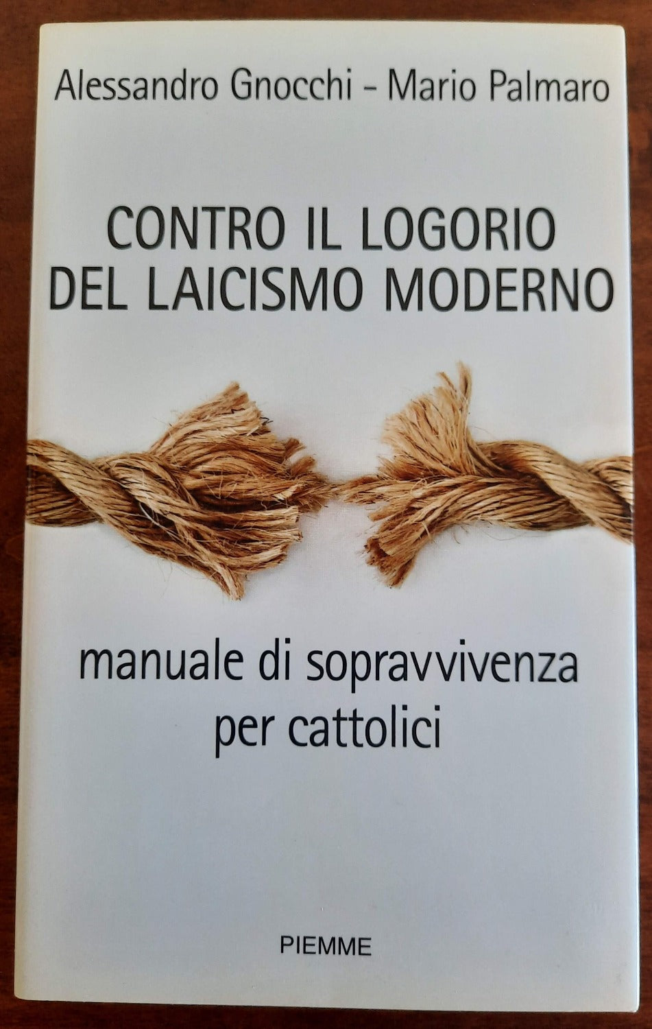 Contro il logorio del laicismo moderno. Manuale di sopravvivenza per cattolici - Libreria Biellese