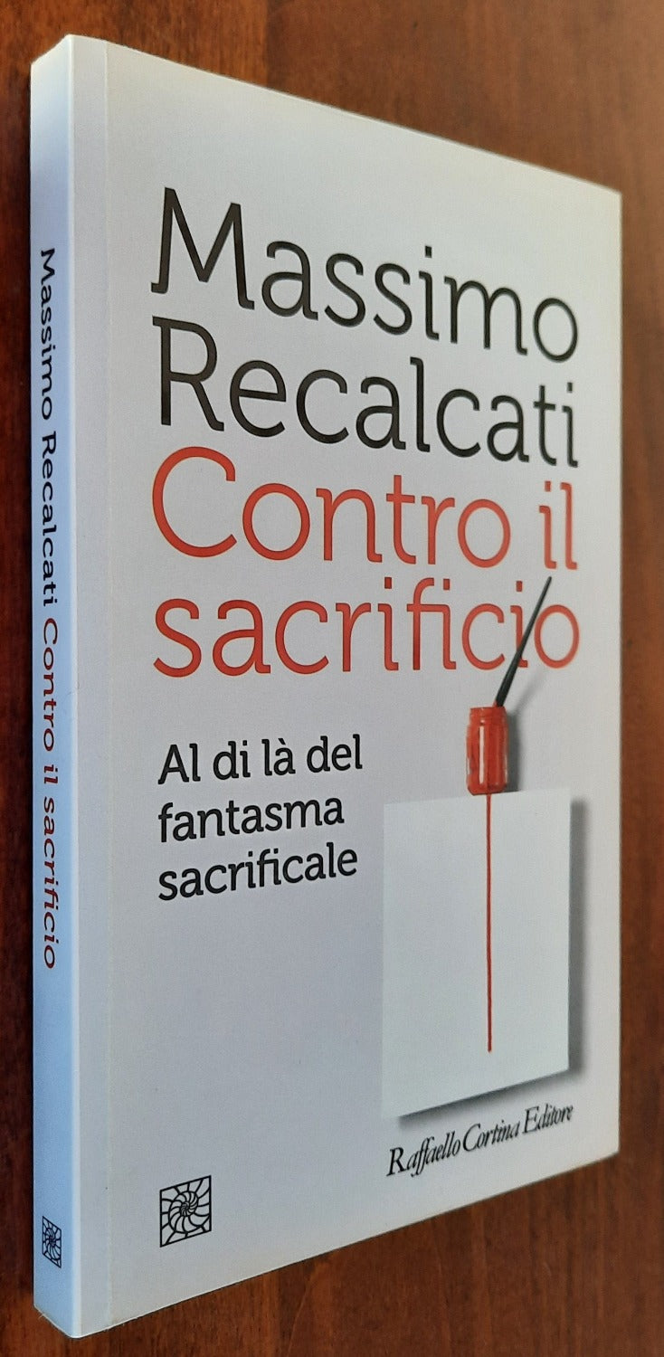 Contro il sacrificio. Al di là del fantasma sacrificale - Libreria Biellese