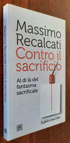 Contro il sacrificio. Al di là del fantasma sacrificale - Libreria Biellese