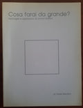 Cosa farai da grande ? Nostalgie e aspirazioni di uomini italiani - Libreria Biellese