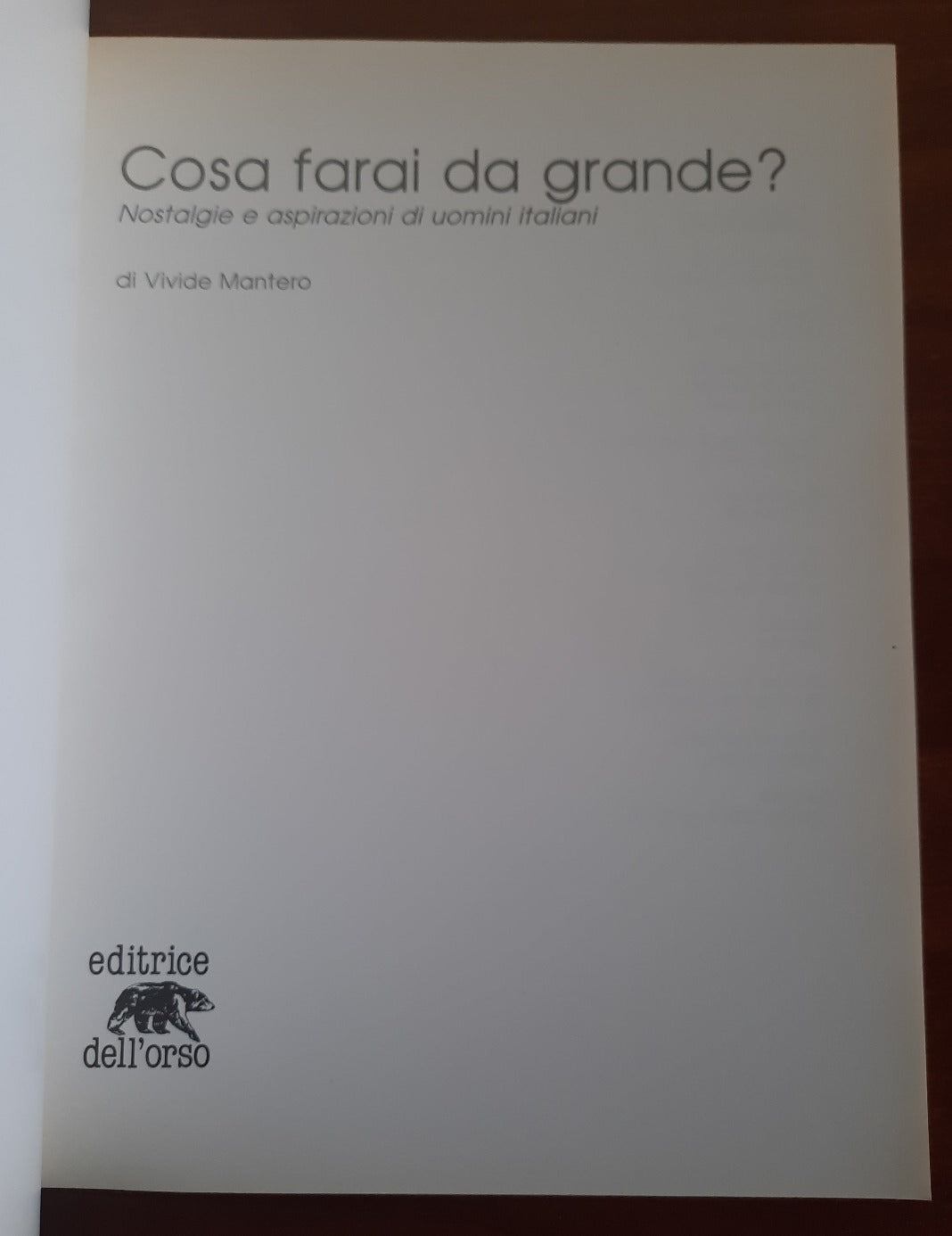 Cosa farai da grande ? Nostalgie e aspirazioni di uomini italiani - Libreria Biellese