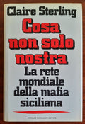 Cosa non solo nostra. La rete mondiale della mafia siciliana - Libreria Biellese