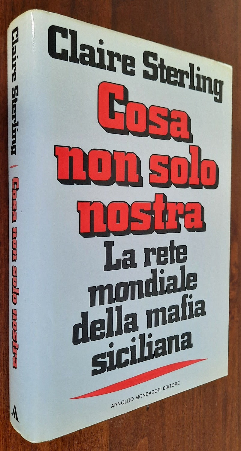 Cosa non solo nostra. La rete mondiale della mafia siciliana - Libreria Biellese
