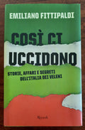 Così ci uccidono: storie, affari e segreti dell’Italia dei veleni - Libreria Biellese