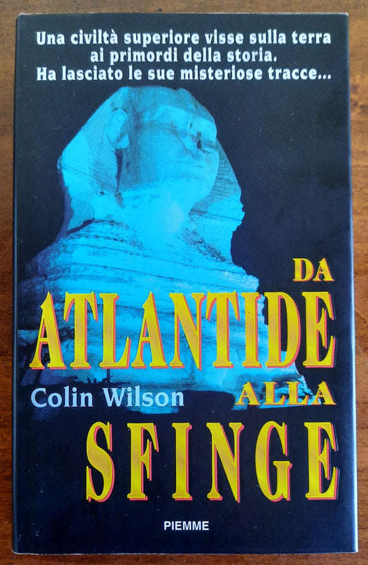 Da Atlantide alla Sfinge. Una civiltà superiore visse sulla terra ai primordi della storia. Ha lasciato le sue misteriose tracce ....