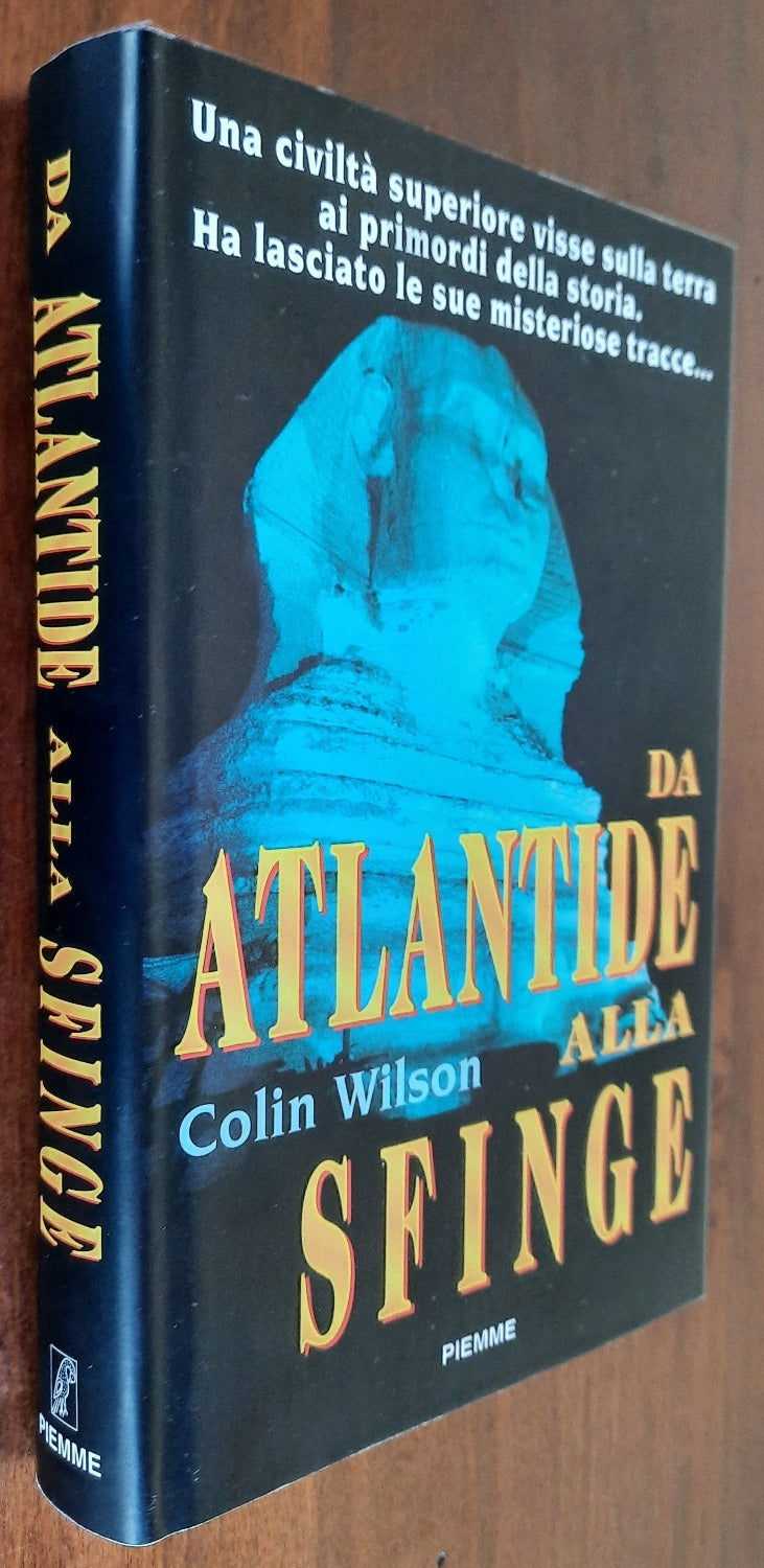 Da Atlantide alla Sfinge. Una civiltà superiore visse sulla terra ai primordi della storia. Ha lasciato le sue misteriose tracce ....