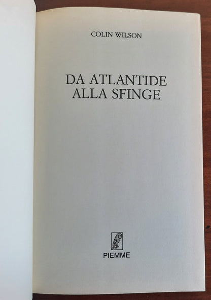 Da Atlantide alla Sfinge. Una civiltà superiore visse sulla terra ai primordi della storia. Ha lasciato le sue misteriose tracce ....