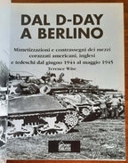 Dal D-day a Berlino. Mimetizzazioni e insegne degli eseciti americano, inglese e tedesco dal Giugno 1944 al Maggio 1945 - Libreria Biellese