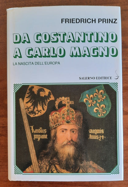 Da Costantino a Carlo Magno: la nascita dell’Europa