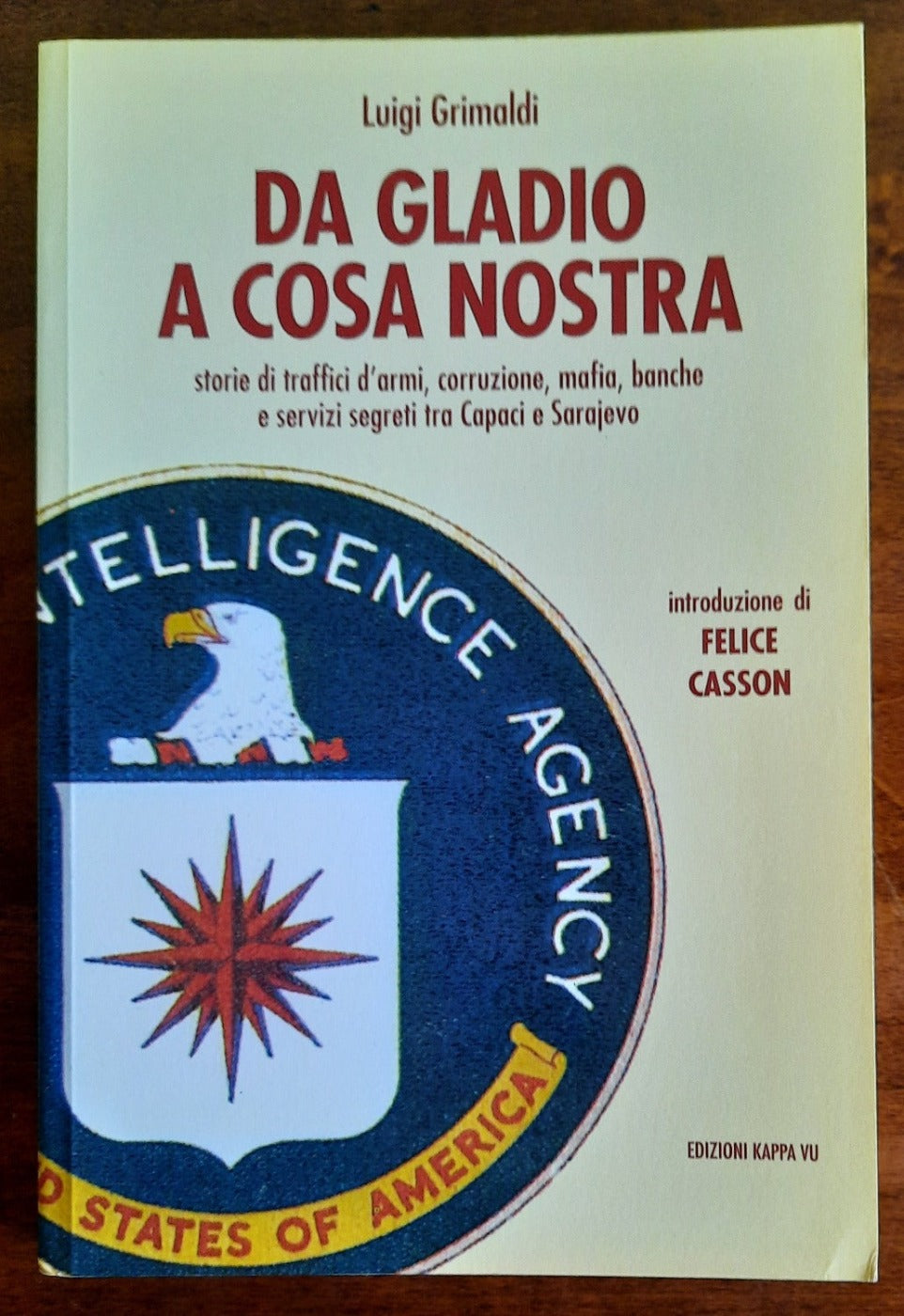 Da Gladio a Cosa Nostra. Storie di traffici d’armi, corruzione, mafia, banche e servizi segreti tra Capaci e Sarajevo - Libreria Biellese