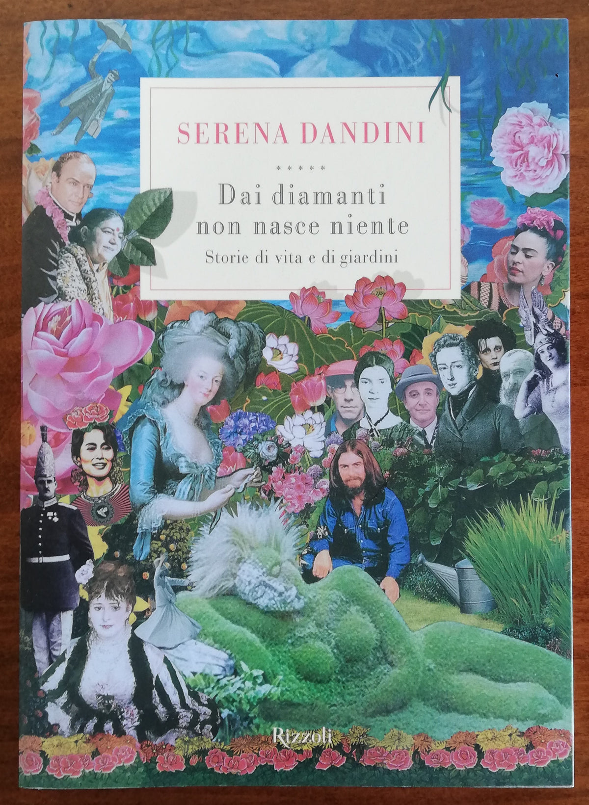 Dai diamanti non nasce niente. Storie di vita e di giardini - Rizzoli - Libreria Biellese