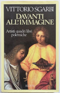 Davanti all'immagine. Artisti, quadri, libri, polemiche - Rizzoli - Libreria Biellese