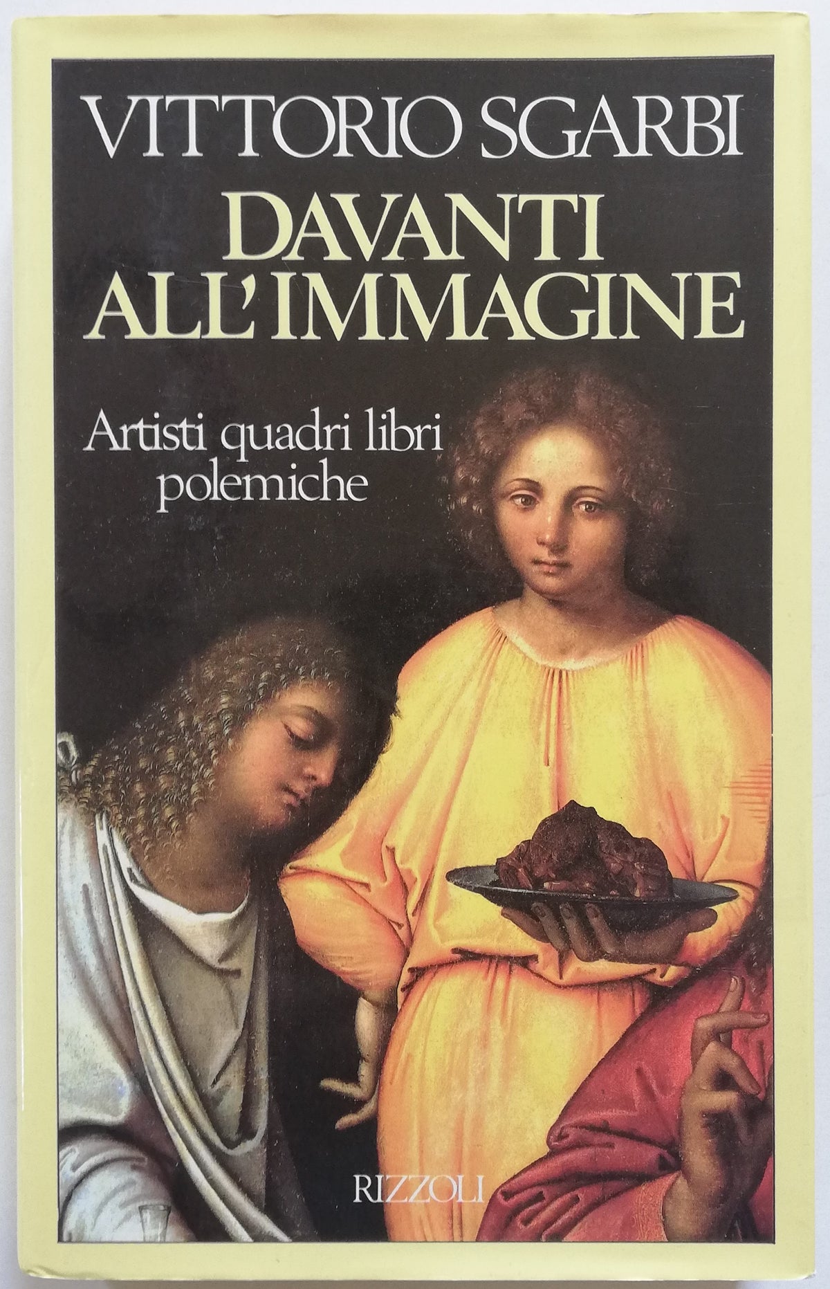 Davanti all'immagine. Artisti, quadri, libri, polemiche - Rizzoli - Libreria Biellese