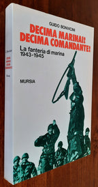 Decima marinai! Decima comandante! la fanteria di marina 1943-45 - Libreria Biellese