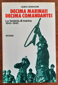 Decima marinai! Decima comandante! la fanteria di marina 1943-45 - Libreria Biellese
