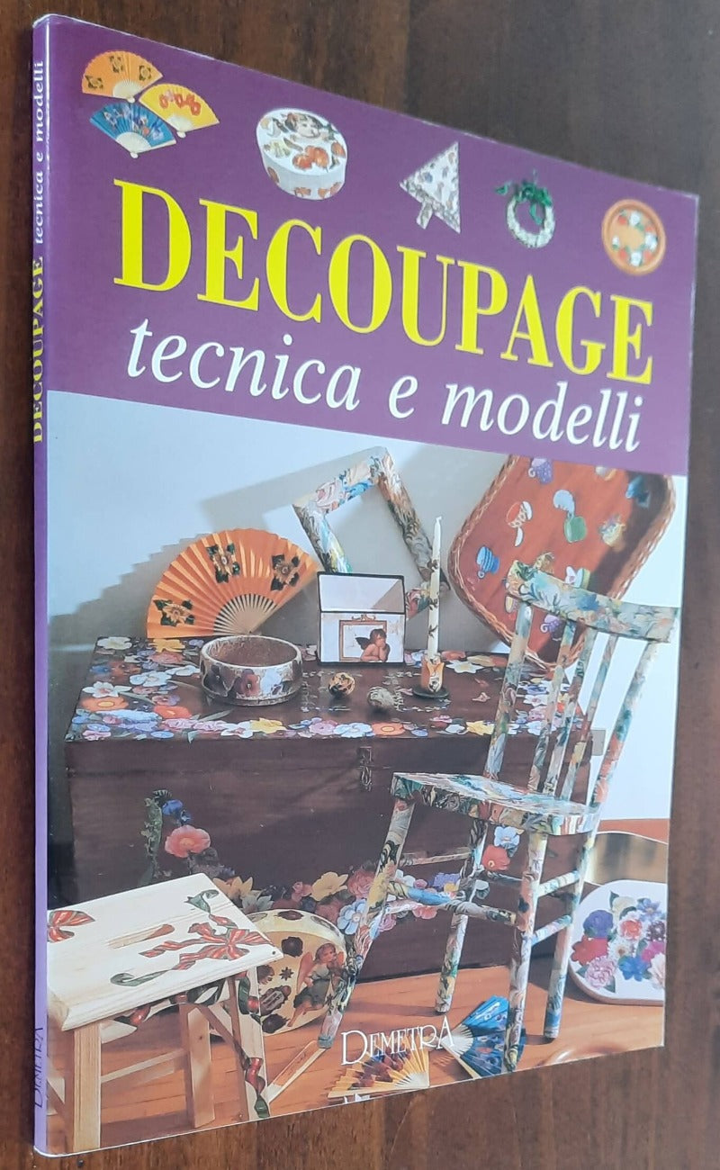 Decoupage. Tecnica e modelli - Demetra - 1996 - Libreria Biellese
