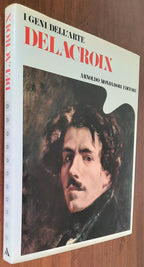 Delacroix - Mondadori - I geni dell’arte - 1976 - Libreria Biellese