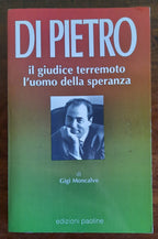 Di Pietro. Il giudice terremoto, l’uomo della speranza - Libreria Biellese