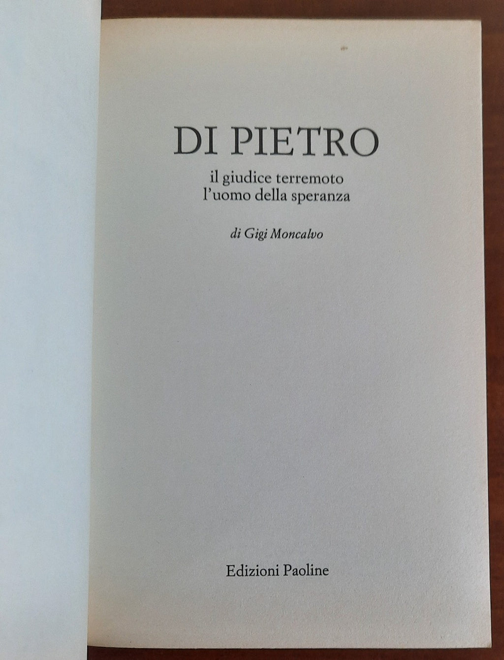 Di Pietro. Il giudice terremoto, l’uomo della speranza - Libreria Biellese